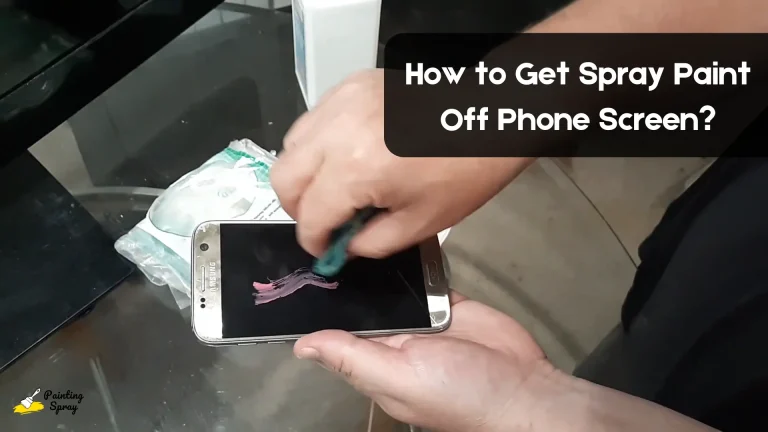 How to Get Spray Paint Off Phone Screen: Effective Methods for Clean Restoration 9 removing spray paint from phone screen