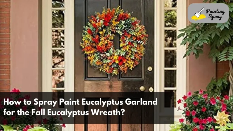 How to Spray Paint Eucalyptus Garland for the Fall Eucalyptus Wreath: A Step-by-Step Guide 4 Eucalyptus Garland hanging on door