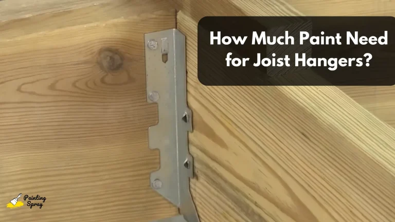How Much Paint Need for Joist Hangers? A Guide to Proper Coverage 7 paint estimate needed for joist hangers